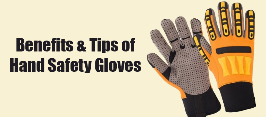Benefits And Tips of Hand Safety Gloves